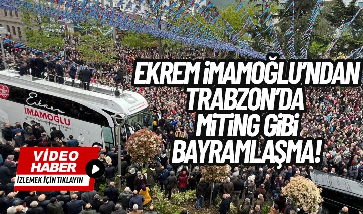 Ekrem mamolu'ndan Trabzon'da miting gibi bayramlama...
