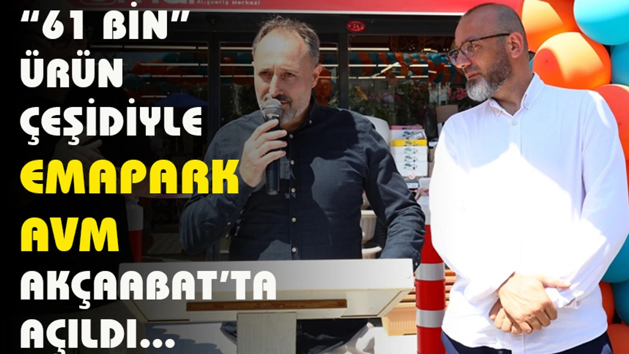 'EMAPARK AVM'AKÇAABAT'TA HİZMETE AÇILDI
