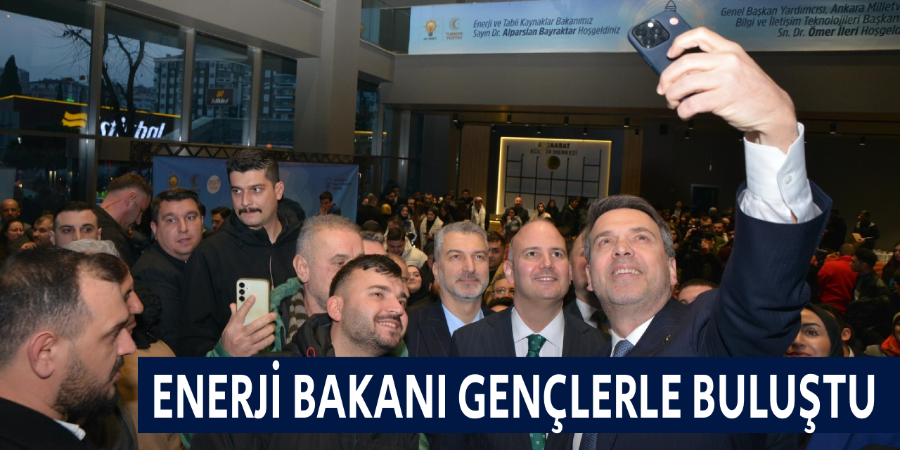 Enerji Bakan� Gen�lerle