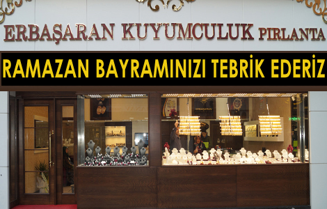 ERBA�ARAN KUYUMCULUK �Y� BAYRAMLAR D�LER