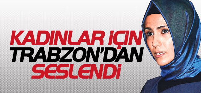 Erdoan Trabzon'dan kadnlar iin seslendi
