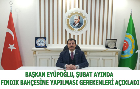 EYPOLU, UBAT AYINDA FINDIK BAHESNE YAPILMASI GEREKENLER AIKLADI
