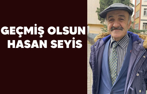 GEÇMİŞ OLSUN HASAN SEYİS