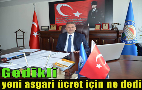 GEDİKLİ:Asgari ücreti eleştirdi