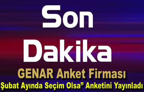GENAR Anket Firmas� ��ubat Ay�nda Se�im Olsa� Anketini Yay�nlad�
