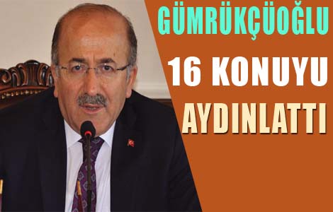 Gümrükçüoğlu:16 konuda açıklama yaptı
