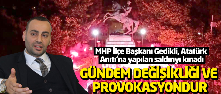 Gündem değişikliği ve provokasyondur
