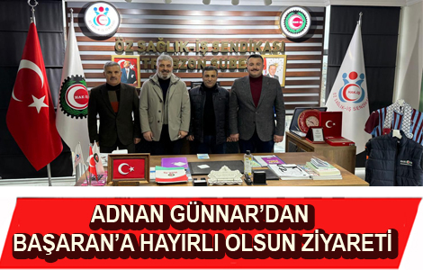 GÜNNAR’DAN BAŞARAN’A HAYIRLI OLSUN ZİYARETİ
