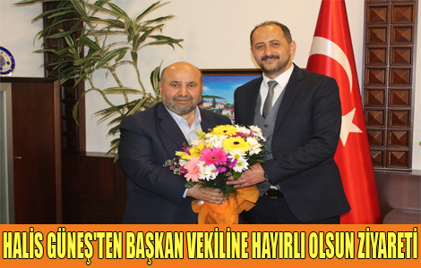 HALİS GÜNEŞ'TEN HAYIRLI OLSUN ZİYARETİ