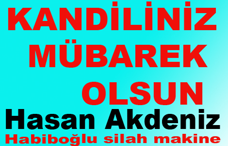 Hasan Akdeniz Kandil mesaj yaynlad