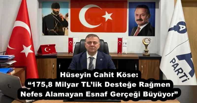 H�seyin Cahit K�se: �175,8 Milyar TL�lik Deste�e Ra�men Nefes Alamayan Esnaf Ger�e�i B�y�yor�