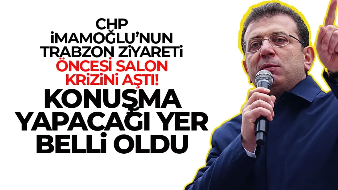 İmamoğlu'nun Trabzon ziyareti öncesi salon krizi çözüldü!