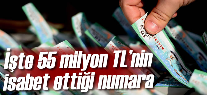 te 55 milyon TL'nin sabet Ettii Numara
