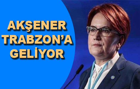 İYİ Parti Lideri Meral Akşener'in Trabzon Programı Belli Oldu!