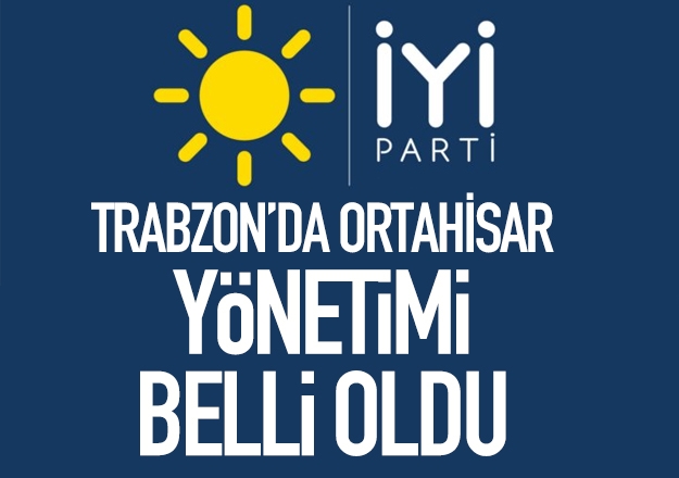 Y Parti Trabzon Ortahisar Ynetimi belli oldu 