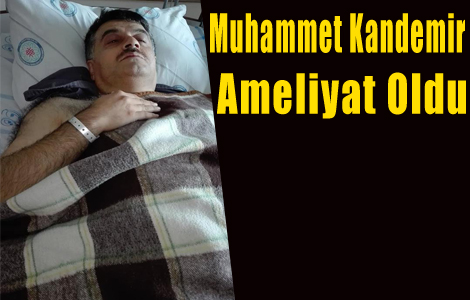 Kandemir Ameliyat Oldu

