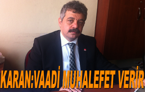 KARAN: Vaadi muhalefet verir dedi