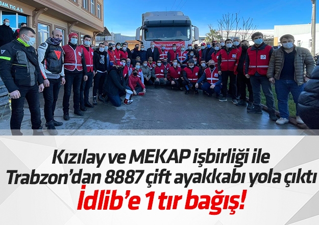 Kızılay ve MEKAP işbirliği işe Trabzon’dan 8887 çift ayakkabı İdlib'e yola çıktı