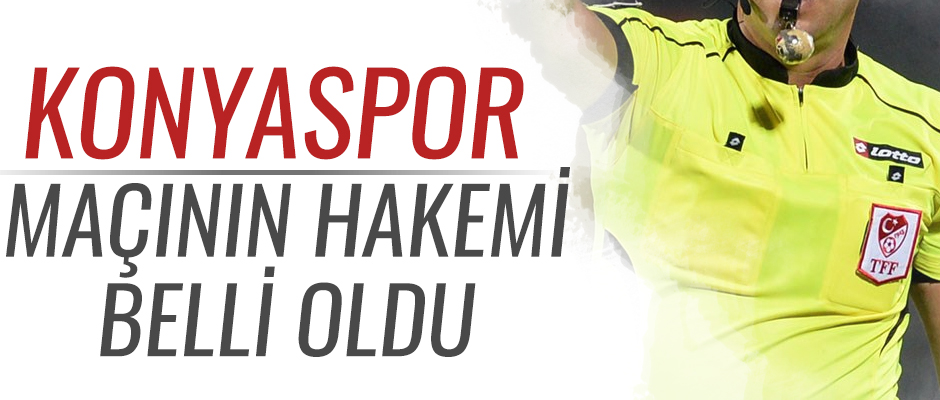 Konyaspor mann hakemi belli oldu
