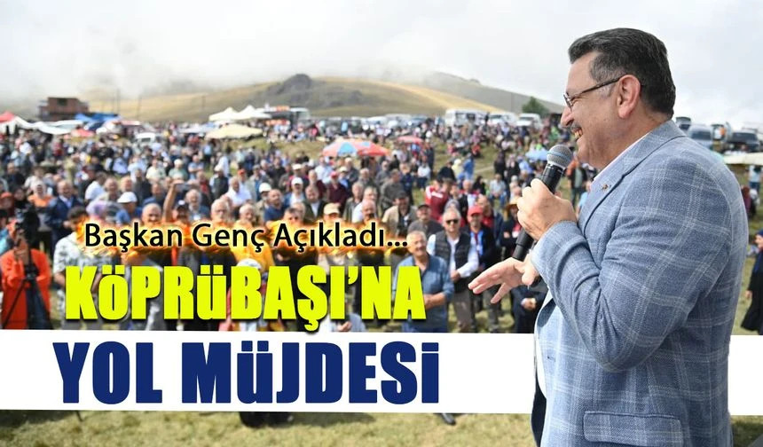 Köprübaşı'na Yayla Yolu Müjdesi!