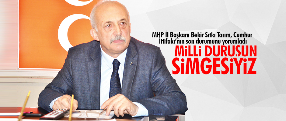 Milli duruun simgesiyiz 