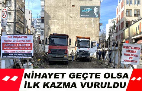 N�HAYET GE�TE OLSA �LK KAZMA VURULDU.