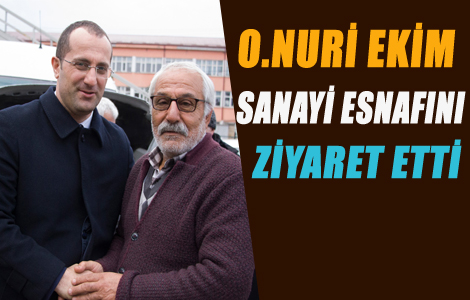 O.EKM SANAY ESNAFINI ZYARET ETT
