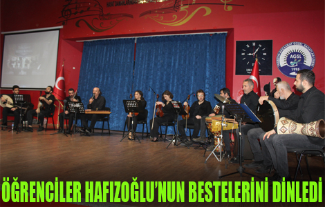 renciler Hafzolunun bestelerini dinledi


