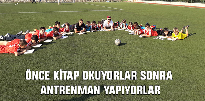 ÖNCE KİTAP OKUYORLAR SONRA ANTRENMAN YAPIYORLAR