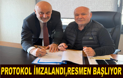 PROTOKOLE �MZALANDI ,RESMEN BA�LIYOR

