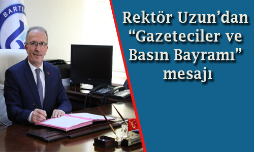 Rektr Uzundan Gazeteciler ve Basn Bayram mesaj