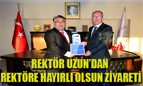 Rektr Uzundan Rektr zlere hayrl olsun ziyareti