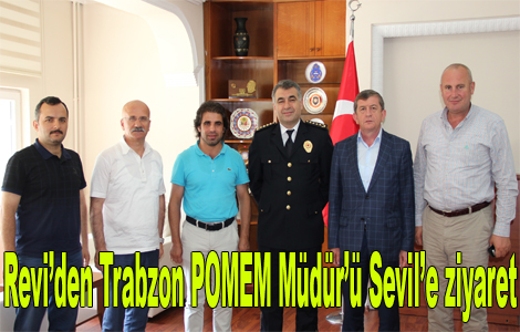 Revi’den Trabzon POMEM Müdür’ü Sevil’e ziyaret…
