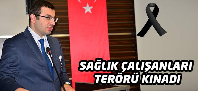 Sağlık Çalışanları Terör Saldırılarını Kınadı