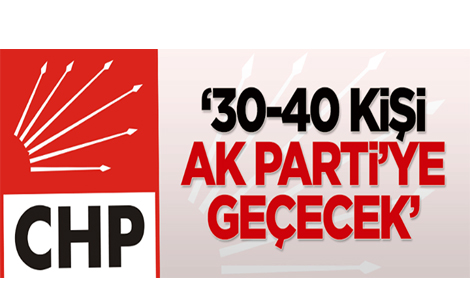 Sayan: CHPden 30-40 kii AK Partiye geecek
