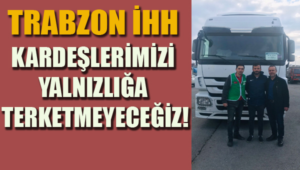 SURİYE’YE YARDIMLAR DEVAM EDİYOR