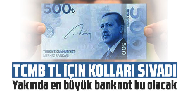 TCMB TL için kolları sıvadı: Yakında en büyük banknot bu olacak