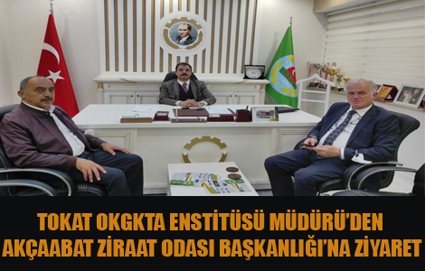 TOKAT OKGKTA ENSTTS MDRܒDEN AKAABAT ZRAAT ODASI BAKANLIINA ZYARET

