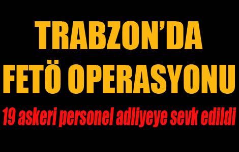 Trabzon balantl FET operasyonu