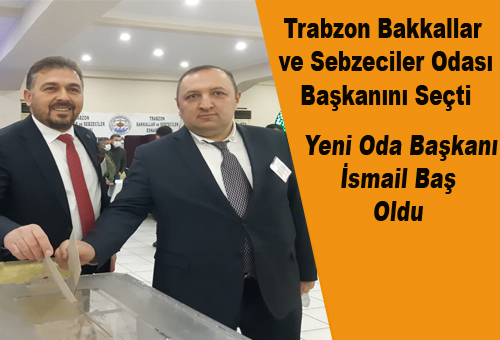 TRABZON BAKKALLAR VE SEBZECİLER ODASI SEÇİMİ YAPILDI