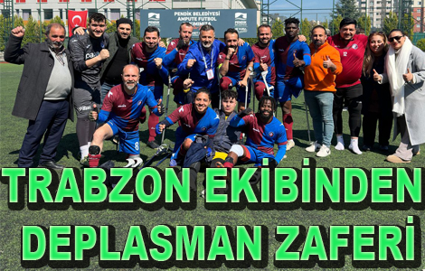 TRABZON EKBNDEN DEPLASMAN ZAFER
