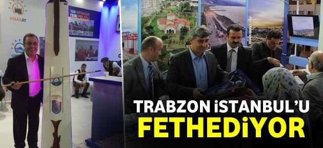 Trabzon stanbul'u fethediyor
