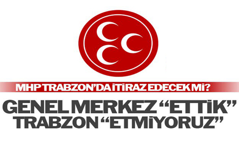 Trabzon MHPde itiraz edecek mi?