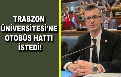 TRABZON ÜNİVERSİTESİ'NE OTOBÜS HATTI İSTEDİ!