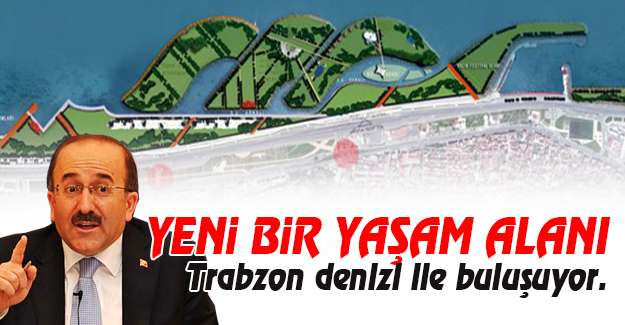 Trabzon yeni bir yaşam alanı kazanıyor