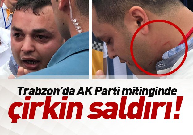 Trabzon'da AK Parti mitinginde irkin saldr 