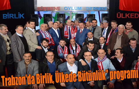 'Trabzon'da Birlik, lkede Btnlk' program 
