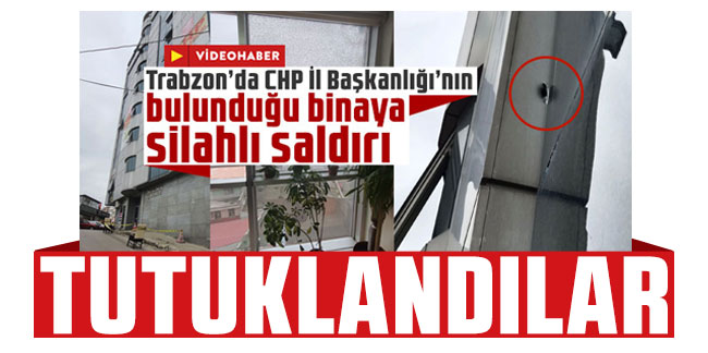 Trabzonda CHP l Bakanlnn bulunduu binaya silahl saldr
