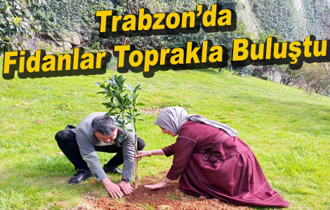 Trabzon�da Fidanlar Toprakla Bulu�tu, �ocuklar Do�ayla Tan��t�