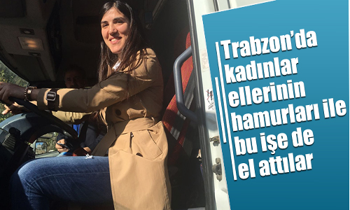 Trabzon'da kadnlarn kamyon ilgisi